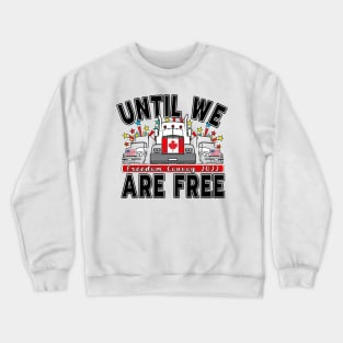 FREEDOM CONVOY 2022 UNTIL WE ARE ALL FREE LETTERS BLACK Crewneck Sweatshirt